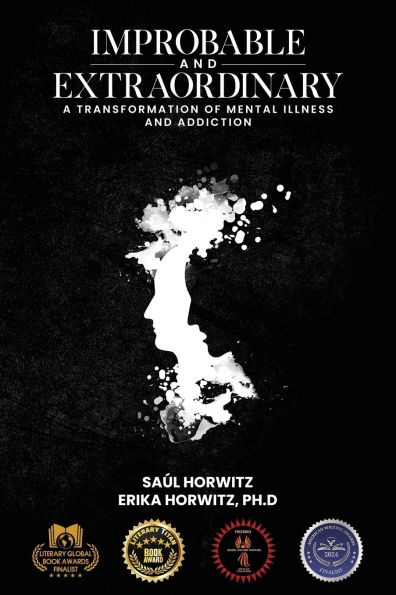 Improbable and Extraordinary: A Transformation of Mental Illness and Addiction