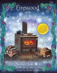 Title: Firewood and Christmas Potatoes, Author: Robin Carole