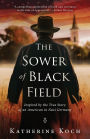 The Sower of Black Field: Inspired by the True Story of an American in Nazi Germany