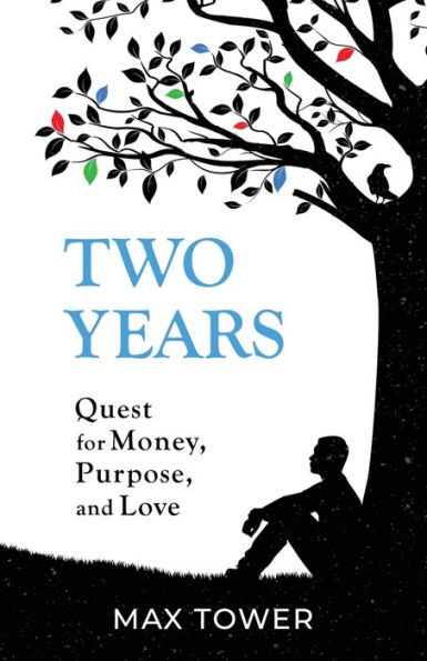 Two Years: Quest for Money, Purpose, and Love