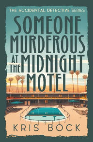 Title: Someone Murderous at The Midnight Motel, Author: Kris Bock