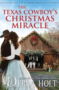 Title: The Texas Cowboy's Christmas Miracle, Author: Debra Holt