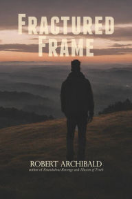 Title: Fractured Frame, Author: Robert Archibald
