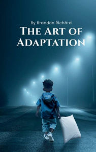 Title: The Art of Adaptation, Author: Brandon Richard