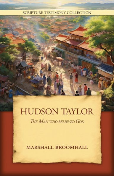 Hudson Taylor: The Man who believed God