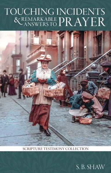 Touching Incidents and Remarkable Answers to Prayer