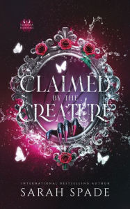 Title: Claimed by the Creature, Author: Sarah Spade