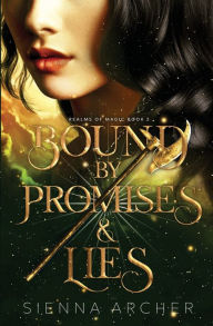 Title: Bound by Promises & Lies: Realms of Magic Book 2, Author: Sienna Archer