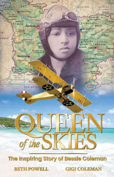 Queen of the Skies: The Inspiring Story of Bessie Coleman