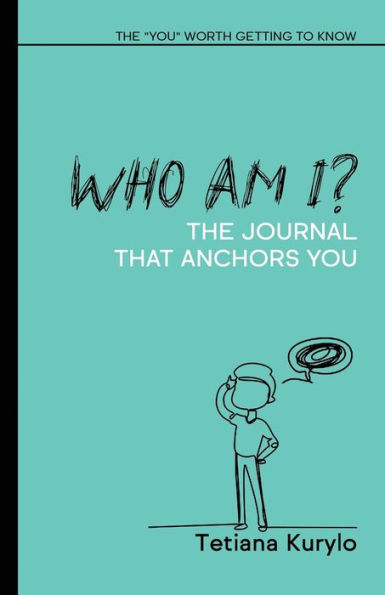 Who am I?: The "YOU" Worth Getting to Know