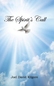 Title: The Spirit's Call, Author: Joel David Kilgore