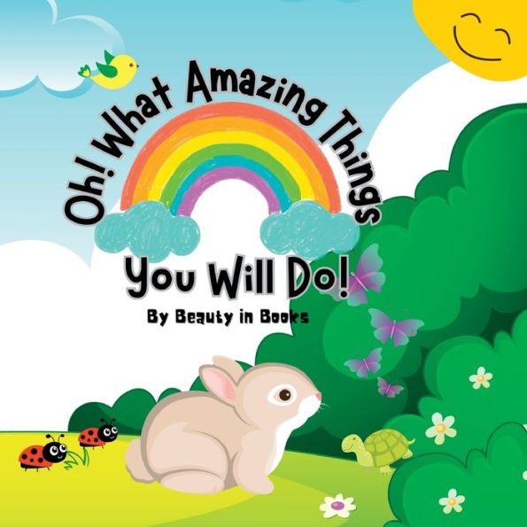 Oh! What Amazing Things You Will Do!: Unleashing the Power of Kindness