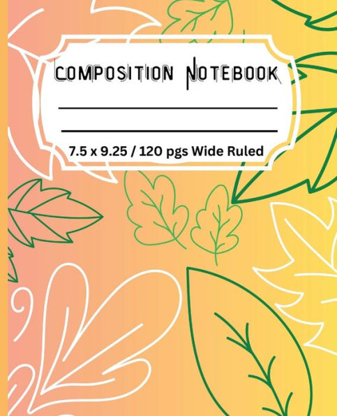 Leaves Composition Notebook: Fall Leaves Note book