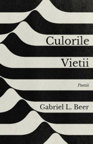 Title: Culorile vietii - Poezii, Author: Gabriel L. Beer