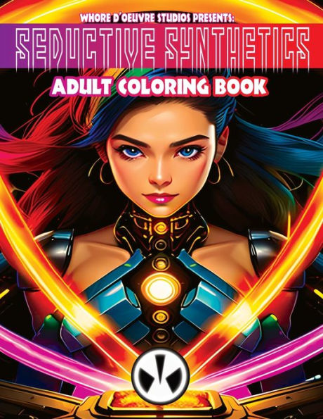 Seductive Synthetics Adult Coloring Book: A Sensual Coloring Adventure with A.I. Companions