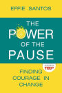 The Power Of The Pause: Finding Courage in Change