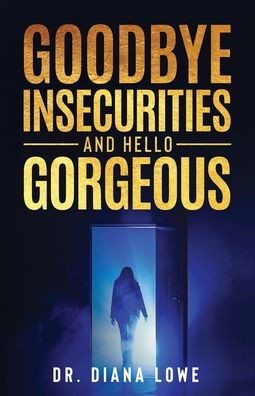 Goodbye Insecurities and Hello Gorgeous