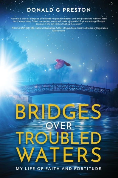 Bridges Over Troubled Waters: My Life of Faith and Fortitude