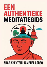 Read and download books Een Authentieke Gids voor Meditatie by Shar Khentrul Jamphel Lodrï 9781961659650 iBook CHM