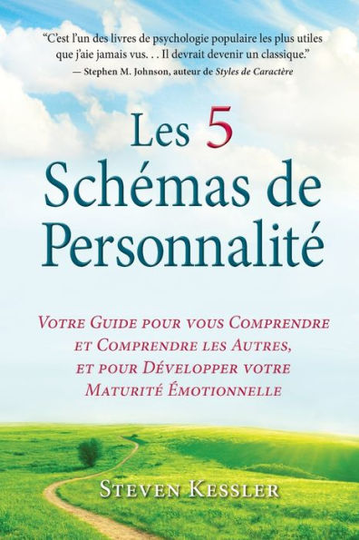 les 5 Schémas de Personnalité: votre Guide pour vous Comprendre et Autres, Développer Maturité Émotionnelle