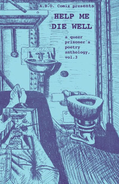 Help Me Die Well: A Queer Prisoner's Poetry Anthology, Vol. 3