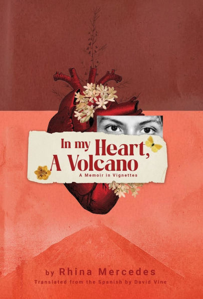 In My Heart, A Volcano: A Memoir in Vignettes