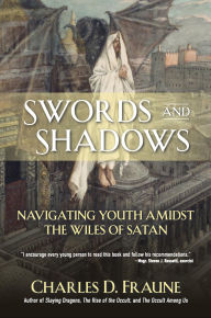 Title: Swords and Shadows: Navigating Youth Amidst the Wiles of Satan, Author: Charles D Fraune