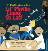 Title: Lil' Phyllis Loves To Laff: Lil' Phyllis Adora Reir, Author: Aderemi T Adeyemi