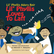 Title: Lil' Phyllis Loves To Laff: Lil' Phyllis Adora Reir, Author: Aderemi T Adeyemi