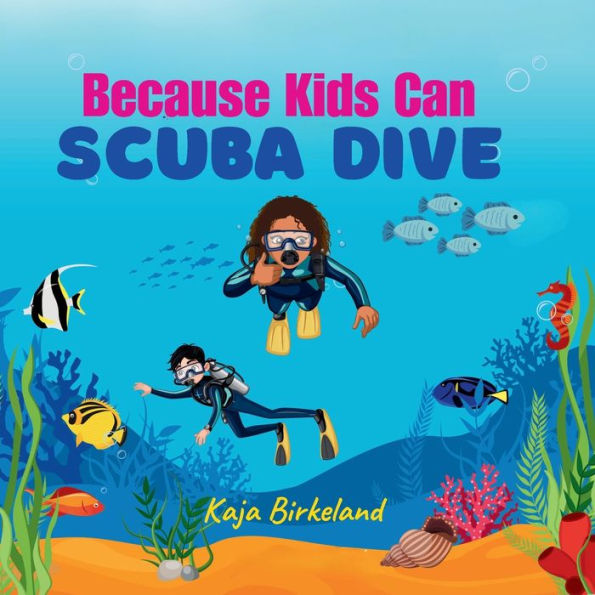 Because kids Can Scuba Dive: Building confidence trying new things book