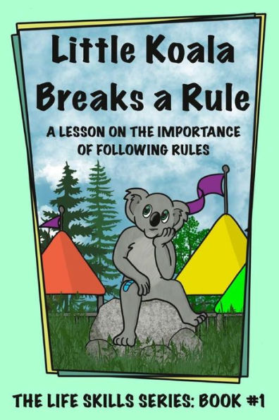 Little Koala Breaks a Rule: A Lesson on the Importance of Following Rules