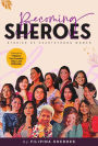 Becoming SHEROES: Stories of Heartstrong Women