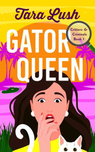 Free books nook download Gator Queen 9781961795112 in English by Tara Lush 