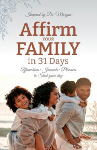 Title: Affirm Your Family in 31 Days, Author: Dr. Alberta Morgan