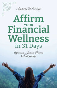 Title: Affirm Your Financial Wellness in 31 Days, Author: Dr. Alberta Morgan