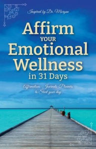 Title: Affirm Your Emotional Wellness in 31 Days, Author: Dr. Alberta Morgan