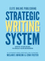 Elite Online Publishing Strategic Writing System: Write Your Book to Build Your Business