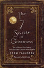 The 7 Secrets of Greatness: How to Discover Your Purpose, Find Your Power & Achieve the Impossible