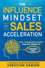 The Influence Mindset for Sales Acceleration: The 7 EQ Brain Hacks That Get People to Choose You