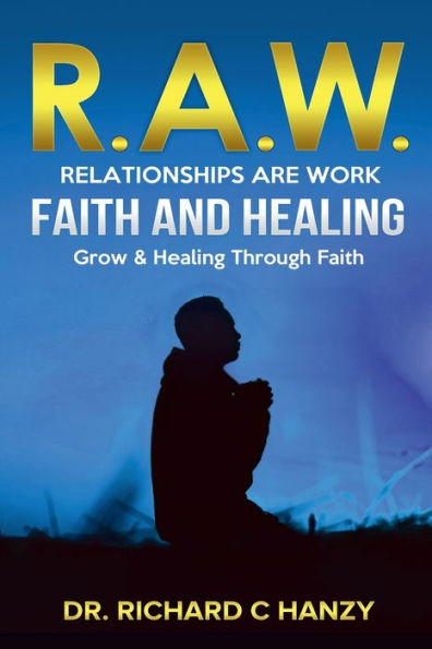 R.A.W. Faith A Guide to Emotional Healing