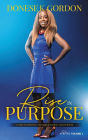 Rise in Purpose: A Guide to Personal Freedom and Finding Your Purpose