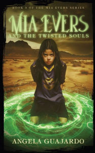 Title: Mia Evers and the Twisted Souls, Author: Angela Guajardo