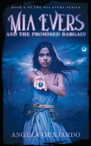 Title: Mia Evers and the Promised Bargain, Author: Angela Guajardo