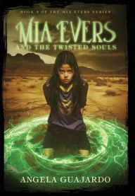 Title: Mia Evers and the Twisted Souls, Author: Angela Guajardo