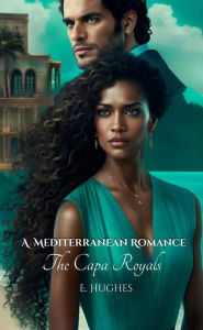 Title: A Mediterranean Romance: The Capa Royals, Author: E. Hughes