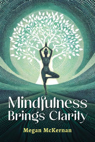 Download ebooks online Mindfulness Brings Clarity 9781961826090 by Megan McKernan in English
