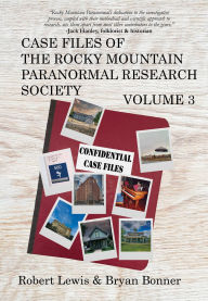 Title: Case Files of the Rocky Mountain Paranormal Research Society Volume 3, Author: Robert Lewis