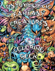 Title: PSYCHEDELIC FANTASY CREATURES COLORING BOOK: Embark on a Psychedelic Adventure and Explore the Enchanting Realm of Fantasy Creatures in a Trippy Coloring Experience!, Author: Nerd Designs Press