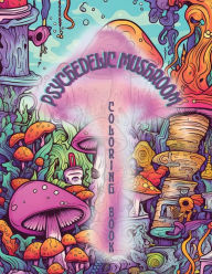 Download books online for ipad Psychedelic Mushrooms Coloring Book: Embark on a Psychedelic Humorous Coloring Book Journey: Immerse Yourself in the Vibrant World of Psychedelic Mushrooms i 9781961837027 by Nerd Designs Press, Nerd Designs Press  (English Edition)