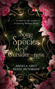 Title: Some Species of Outsider-ness, Author: Grey